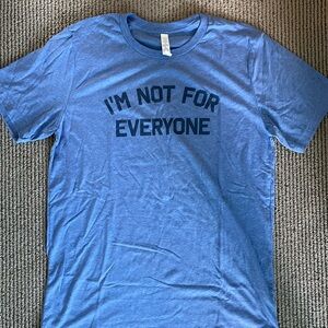 Blue Short Sleeve Tee “I’m Not For Everyone”. Size M